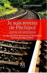 Je suis revenu de Pitchipoï : un des derniers survivants d'Auschwitz raconte la déportation : entretiens avec Laurence Massaro