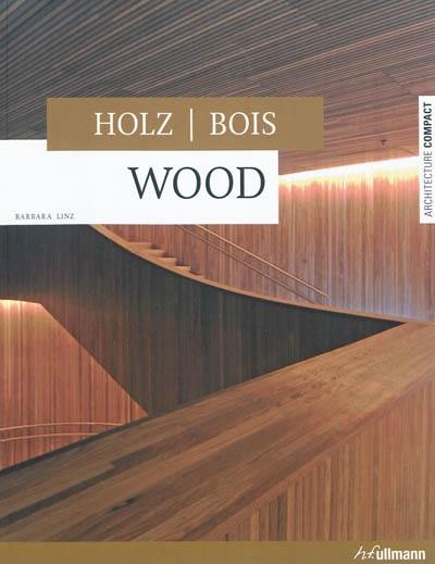 Bois. Holz. Wood