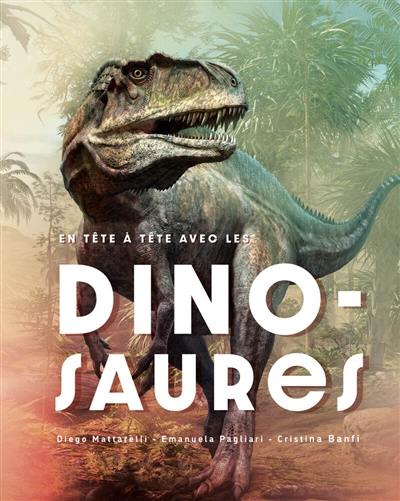 En tête à tête avec les dinosaures