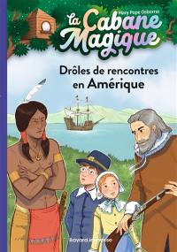 La cabane magique. Vol. 22. Drôles de rencontres en Amérique