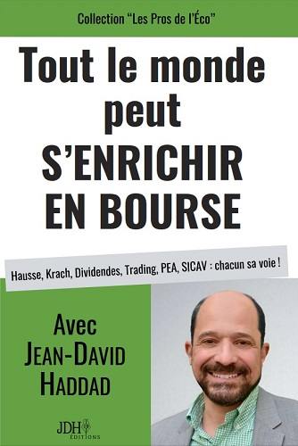 Tout le monde peut s'enrichir en bourse : hausse, krach, dividendes, trading, PEA, SICAV : chacun sa voie !