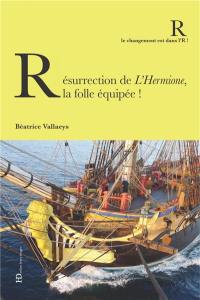 Résurrection de L'Hermione, la folle équipée !