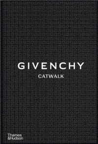 Givenchy Catwalk : The Complete Collections