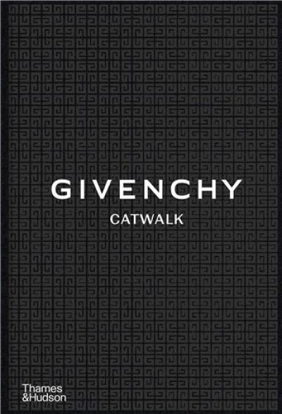 Givenchy Catwalk : The Complete Collections