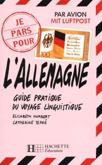 Je pars pour l'Allemagne : guide pratique du voyage linguistique