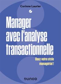 Manager avec l'analyse transactionnelle : osez votre style managérial !