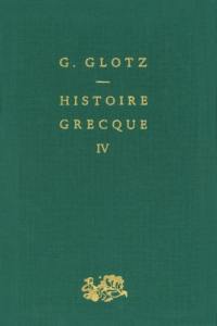 Histoire grecque. Vol. 4. Alexandre et l'hellénisation du monde antique : Alexandre et le démembrement de son empire