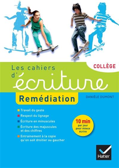 Les cahiers d'écriture : remédiation : collège