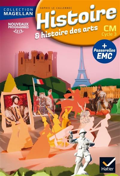 Histoire & histoire des arts CM, cycle 3 : avec des passerelles en enseignement moral et civique