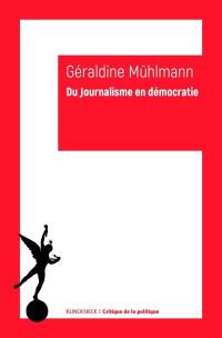 Du journalisme en démocratie : essai