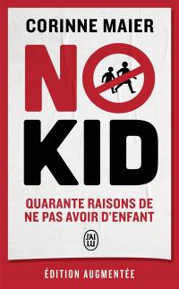 No kid : quarante raisons de ne pas avoir d'enfant : essai