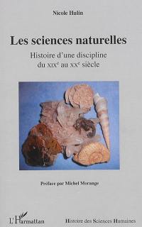 Les sciences naturelles : histoire d'une discipline du XIXe au XXe siècle