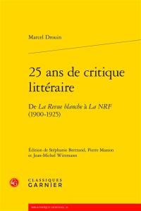 25 ans de critique littéraire : de La Revue blanche à La NRF (1900-1925)