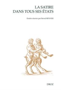 La satire dans tous ses états : le meslange satyricque à la Renaissance française