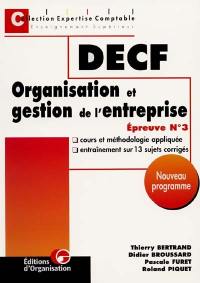 Organisation et gestion de l'entreprise, DECF, épreuve n°3 : cours et méthodologie appliquée, entraînement sur 13 sujets corrigés