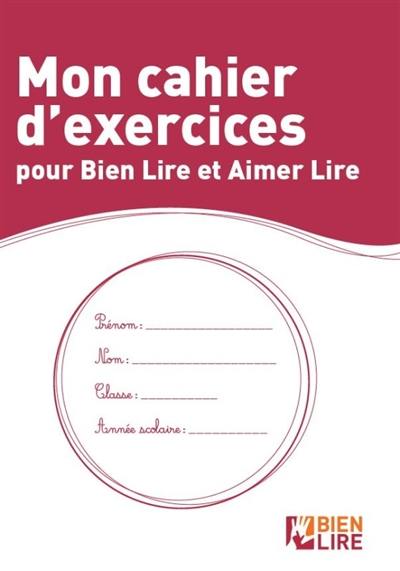 Bien lire et aimer lire. Mon cahier d'exercices pour Bien lire et aimer lire