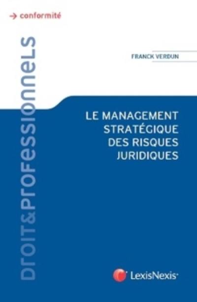 Le management stratégique des risques juridiques