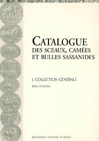 Catalogue des sceaux, camées, et bulles sassanides de la Bibliothèque nationale et du Musée du Louvre. Vol. 1. Collection générale