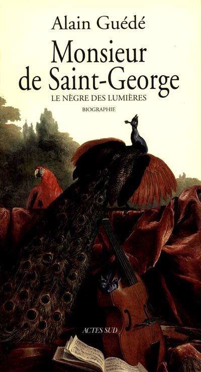 Monsieur de Saint-George : le Nègre des Lumières : biographie