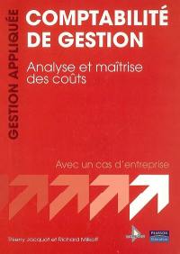 Comptabilité de gestion : analyse et maîtrise des coûts : avec un cas d'entreprise