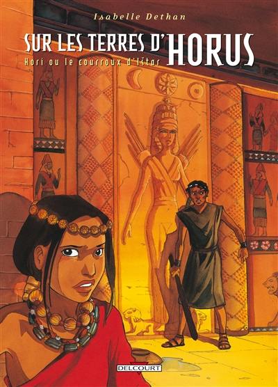 Sur les terres d'Horus. Vol. 6. Hori ou Le courroux d'Istar