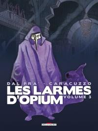 Les larmes d'opium. Vol. 3