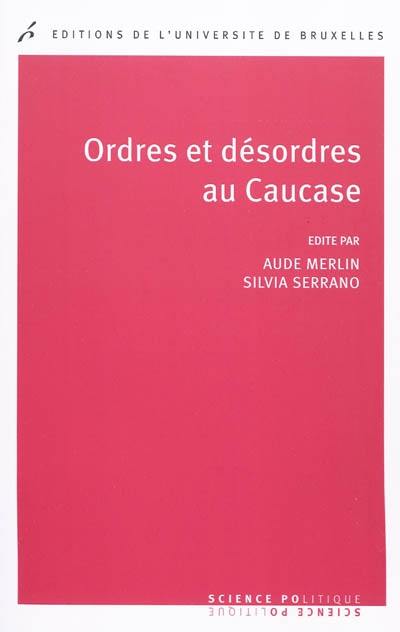 Ordres et désordres au Caucase