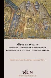 Mises en réserve : production, accumulation et redistribution des céréales dans l'Occident médiéval et moderne : actes des XLes Journées internationales d'histoire de Flaran, 12 et 13 octobre 2018