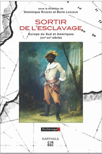 Sortir de l'esclavage : Europe du Sud et Amériques : XIVe-XIXe siècle