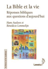 La Bible et la vie : réponses bibliques aux questions d'aujourd'hui