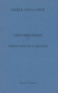 Conversation avec Serge Goyens de Heusch