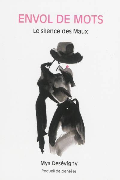 Envol de mots : le silence des maux : recueil de pensées