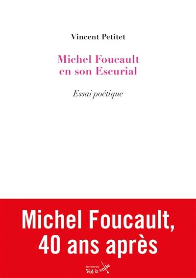 Michel Foucault en son escurial : essai poétique