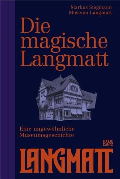 The Magical Langmatt The Story of an Unusual Museum