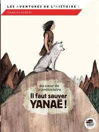 Il faut sauver Yanaé !. Au coeur de la préhistoire