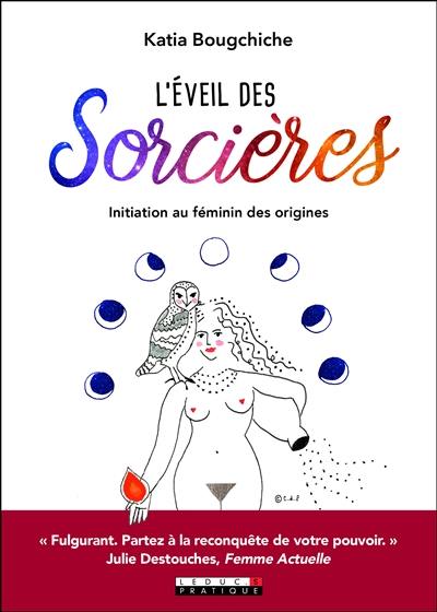 L'éveil des sorcières : initiation au féminin des origines