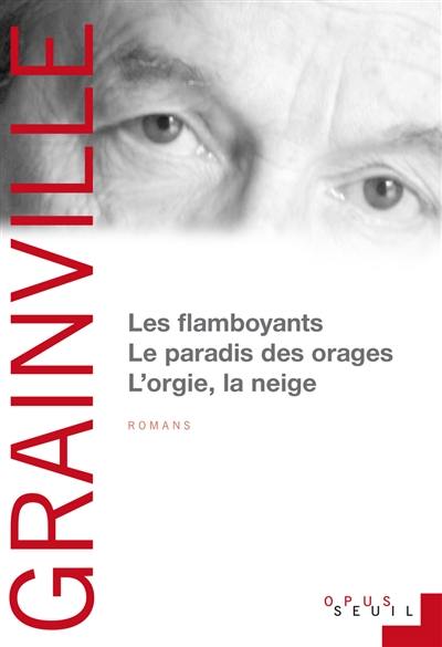 Les flamboyants. Le paradis des orages. L'orgie, la neige : romans