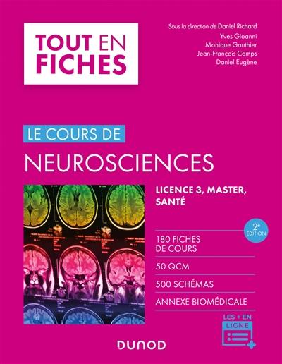 Le cours de neurosciences : 180 fiches, 50 QCM, 500 schémas, annexe biomédicale : licence 3, master, santé