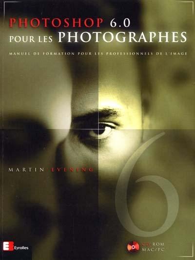 Photoshop 6.0 pour les photographes : manuel de formation pour les professionnels de l'image