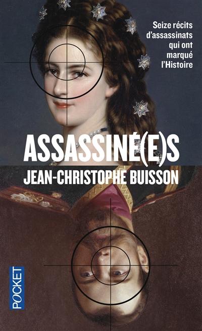 Assassiné(e)s : seize récits d'assassinats qui ont marqué l'histoire