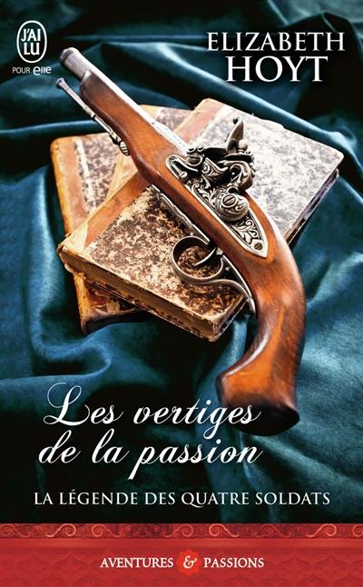 La légende des quatre soldats. Vol. 1. Les vertiges de la passion