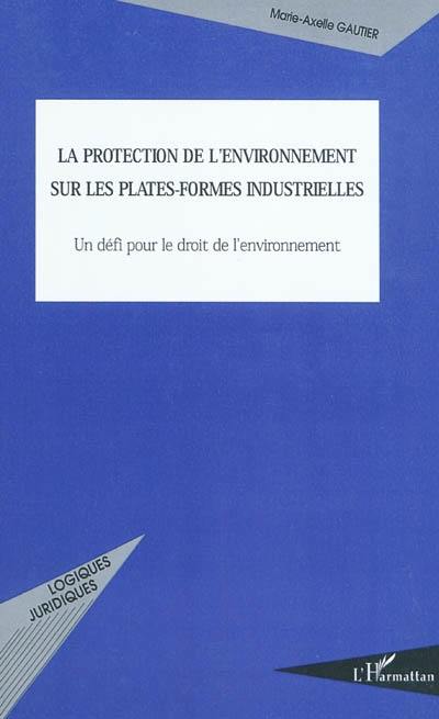 La protection de l'environnement sur les plates-formes industrielles : un défi pour le droit de l'environnement