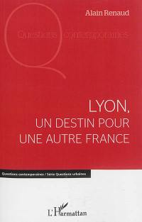 Lyon, un destin pour une autre France