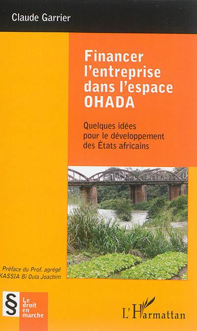 Financer l'entreprise dans l'espace OHADA : quelques idées pour le développement des Etats africains