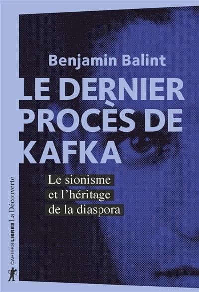 Le dernier procès de Kafka : le sionisme et l'héritage de la diaspora