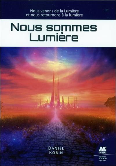 Nous sommes lumière : nous venons de la lumière et nous retournons à la lumière