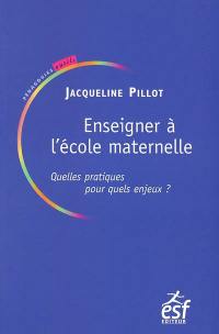 Enseigner à l'école maternelle : quelles pratiques pour quels enjeux ?