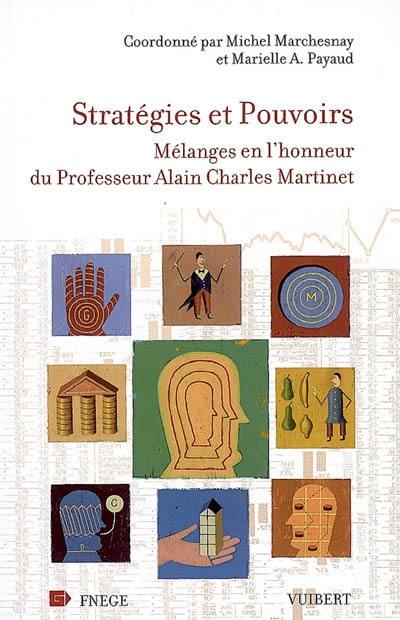 Stratégies et pouvoirs : mélanges en l'honneur du professeur Alain Charles Martinet