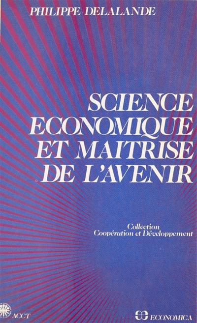 Science économique et maitrise de l'avenir