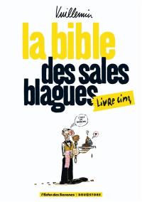 La bible des sales blagues. Vol. 5